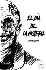 Portada del día de la histeria de Carlos Aguirre publicado por Vásquez Editores