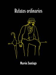 Portada del libro Relatos Ordinarios de Marvin Santiago – Vásquez Editores